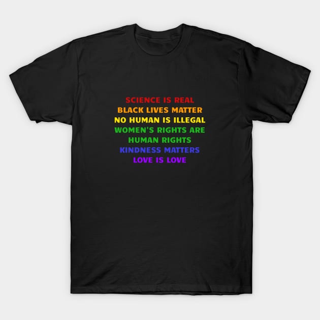 Science is Real, Black Lives Matter, No Human is Illegal, Love is Love T-Shirt by InspireMe